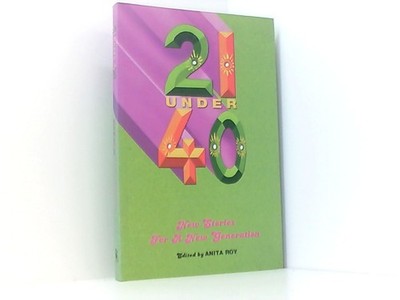 21 Under 40 New Stories for a New Generation Roy, Anita:
