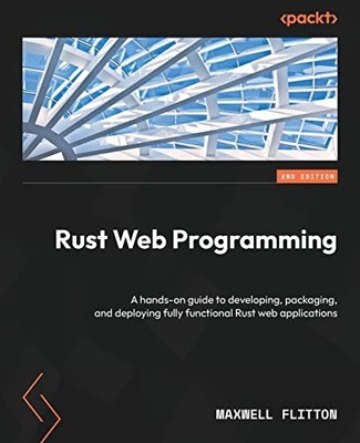 Rust Web Programming: A hands-on gu..., Maxwell Flitton