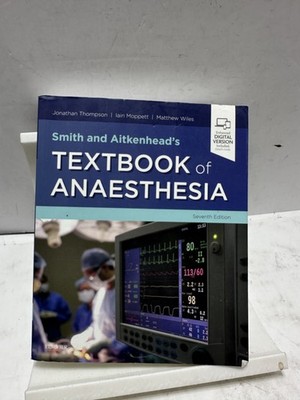 Smith and Aitkenhead's Textbook of Anaesthesia   Jonathan Thompson, Matthew Wile