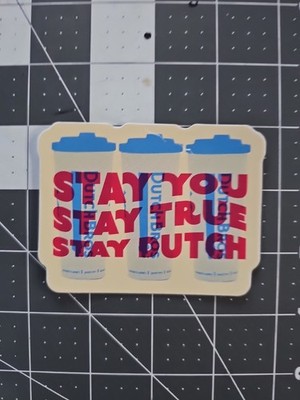 Dutch Bros Coffee Sticker Sacramento 13 Stay You True Cup Grand Opening 2022