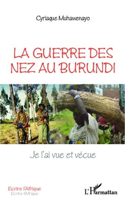 La guerre des nez au Burundi | Cyriaque Muhawenayo | Je l'ai vue et vécue | Buch