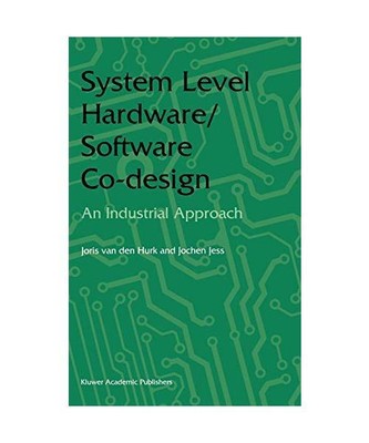 System Level Hardware/Software Co-Design: An Industrial Approach, Jochen A. G. J
