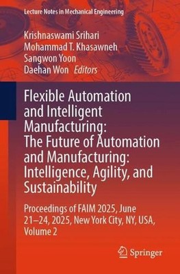 Flexible Automation and Intelligent Manufacturing: The Future of Automation and 