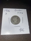 1906 D Barber Dime. $8
