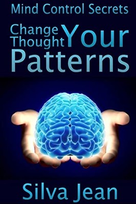 Change Your Thought Patterns : Mind Control Secrets -  NEW Silva Jean 2012