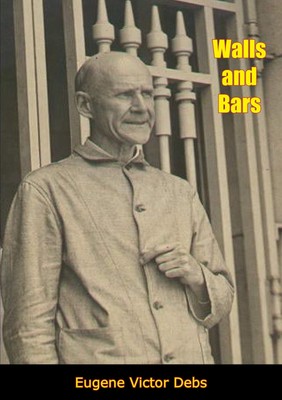 Eugene V Debs Walls and Bars (Taschenbuch)
