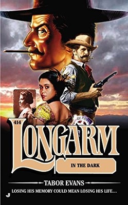 LONGARM #414: LONGARM IN THE DARK By Tabor Evans **BRAND NEW**