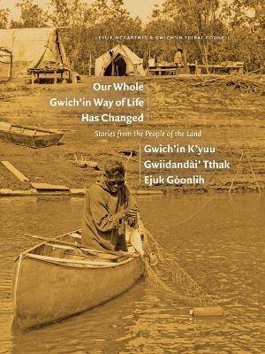 Our Whole Gwichin Way of Life Has Changed / Gwich
