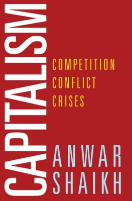 Capitalism: Competition, Conflict, Crises - HardBack NEW Shaikh, Anwar 02/12/201