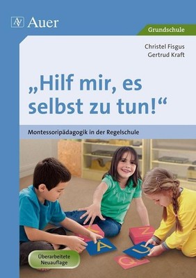 Hilf mir, es selbst zu tun! | Christel Fisgus, Gertrud Kraft | deutsch