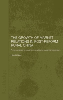 Hiroshi Sato | The Growth of Market Relations in Post-Reform Rural China | Buch