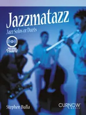 Jazzmatazz | Jazz Solos or Duets | Stephen Bulla | Curnow Play-Along Book | 2004