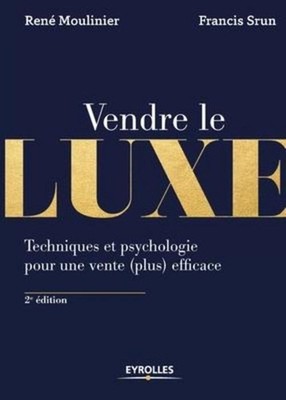 Vendre de luxe: Techniques et psychologie pour une vente (plus) efficace, R ...