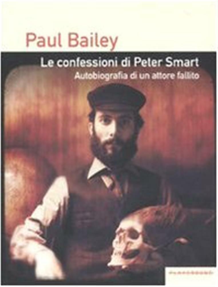 Le confessioni di Peter Smart. Autobiografia di un attore fallito - Bailey Paul