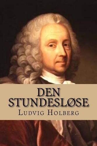 Ludvig Holberg Den Stundesløse (Paperback) Nordic Classics (UK IMPORT)