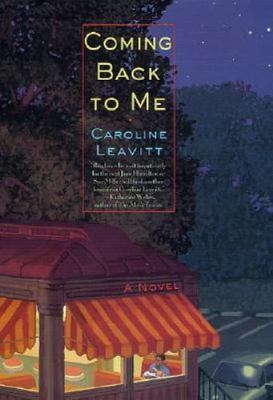 Coming Back to Me by Caroline Leavitt (First Edition: April 2001, Hardcover)