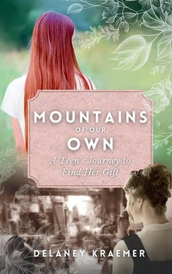 Mountains of Our Own | A Teen's Journey to Find Her Gift | Delaney Kraemer