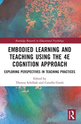 Embodied Learning and Teaching Using the 4E Cognition Approach: Exploring Perspe