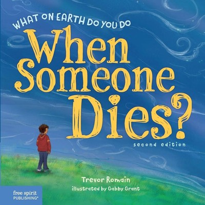 What on Earth Do You Do When Someone Dies?, 2nd Edition Trevor Romain Buch 2023