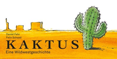 Kaktus | Eine Wildwestgeschichte | Daniel/Schaad, Felix Fehr | Buch | 64 S.