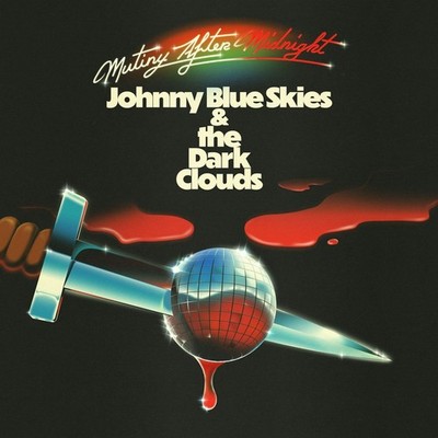 JOHNNY BLUE SKIES & THE DARK CLOUDS / JOHNNY BLUE SKIES MUTINY AFTER MIDNIGHT NE