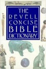 The Revell Concise Bible Dictionary Hardcover