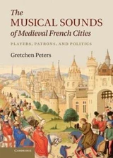 The Musical Sounds of Medieval French Cities: Players, Patrons, and Politics