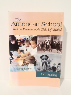 The American School: From the Puritans to No Child Left Behind. (Used).paperback
