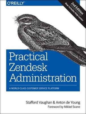 Practical Zendesk Administration 2ed by Anton De Young PAPERBACK 9781491900697