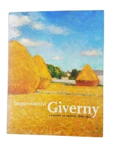 Impressionist Giverny: A Colony of Artists, 1885-1915