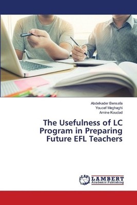 The Usefulness of LC Program in Preparing Future EFL Teachers by Abdelkader Bens