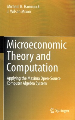 Hammock, Michael R.; Mixon, J. Wilson - Microeconomic Theory and Computation: Ap