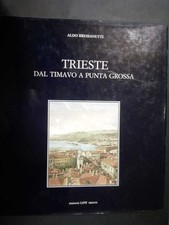 Bressanutti Aldo. Trieste. Dal Timavo a punta grossa. Edizioni Lint. 1984-I