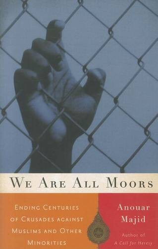 We Are All Moors – Ending Centuries of Crusades against Muslims and Other Minor…