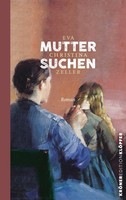 Muttersuchen Eva Christina Zeller
