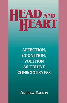 Head and Heart   Affection, Cognition, Volition, as Truine Consciousness Tallon