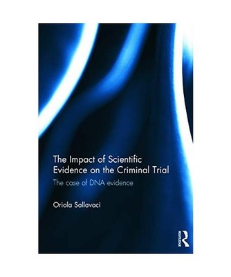 The Impact of Scientific Evidence on the Criminal Trial: The Case of DNA Evidenc