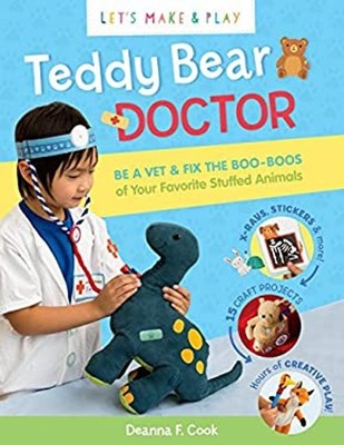 Teddy Bear Doctor: a Let's Make and Play Book : Be a Vet and Fix