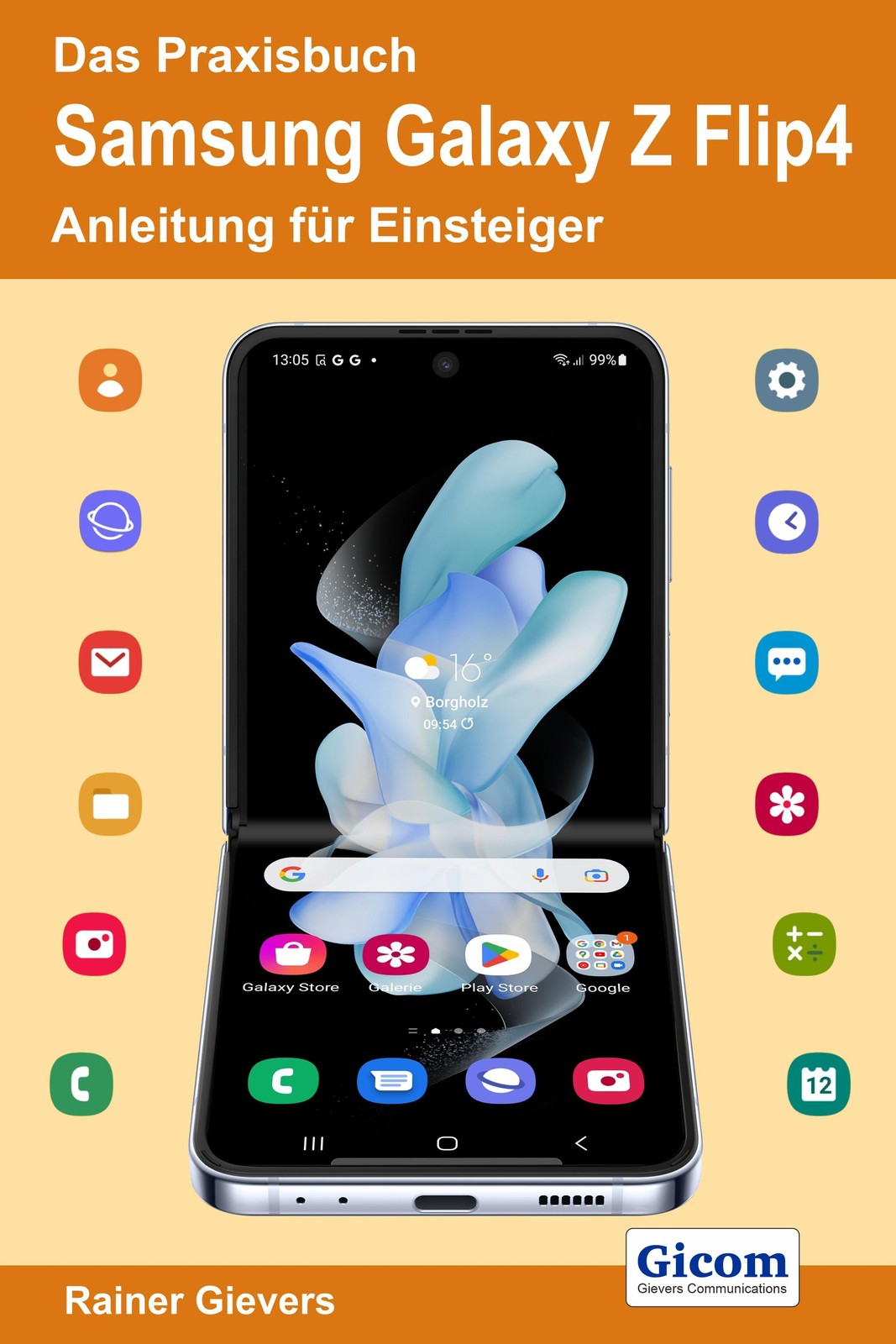 Das Praxisbuch Samsung Galaxy Z Flip4 - Anleitung für Einsteiger Rainer Gievers