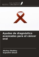 Ayudas De DiagnóStico Avanzadas Para El CáNcer Oral Akshay Dhobley