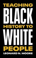 Leonard N. Moore | Teaching Black History To White People | Taschenbuch (2021)
