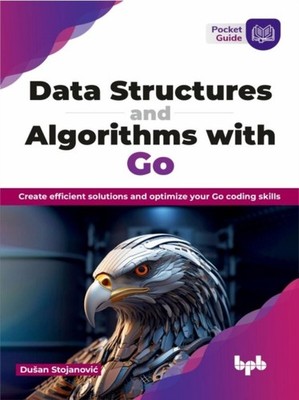 Data Structures and Algorithms with Go by Dusan Stojanovic