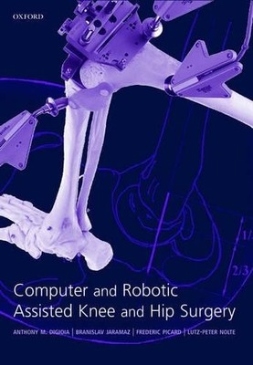 Computer and Robotic Assisted Hip and Knee Surgery by Anthony... - 9780198509431