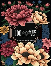 Image of FLOWER COLORING BOOK 100 Beautiful Botanical Designs for Adults. Perfect Gift...