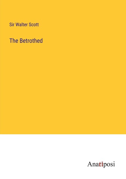 Walter Scott | The Betrothed | Taschenbuch | Englisch (2023) | Anatiposi Verlag-image