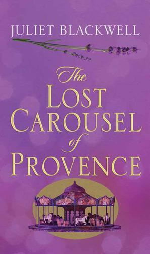 The Lost Carousel of Provence by Blackwell, Juliet 9781643580425| eBay