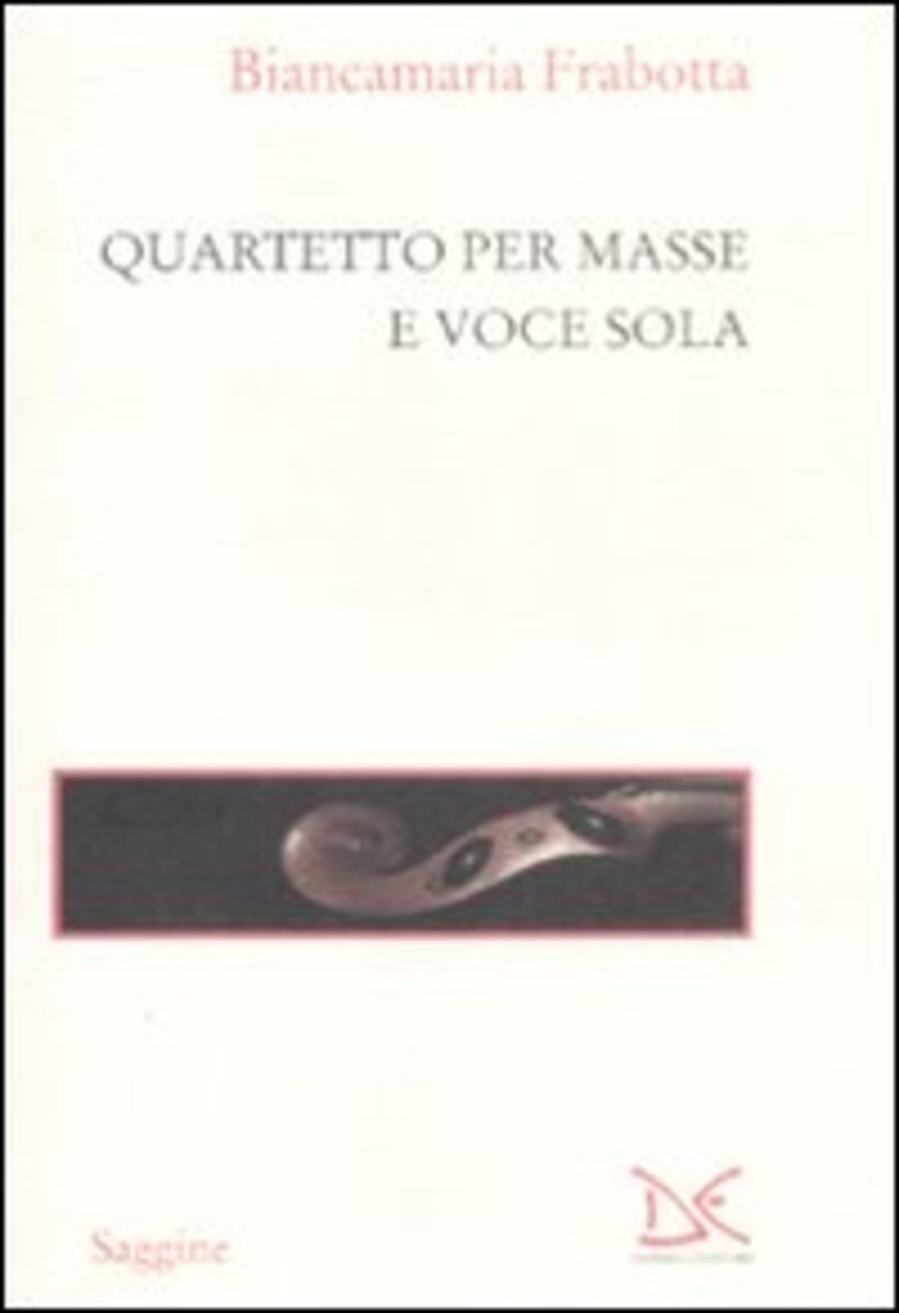 QUARTETTO PER MASSE E VOCE SOLA - FRABOTTA BIANCAMARIA 9788860363657