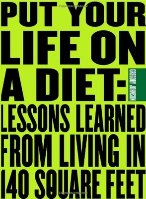 Put Your Life on a Diet: Lessons Learned Living in 150 Square Fe