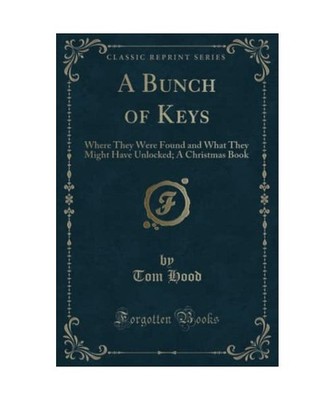 A Bunch of Keys: Where They Were Found and What They Might Have Unlocked; A Chri