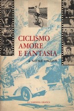 Ciclismo amore e fantasia - Natale Cogliati (La Varesina Grafica) []